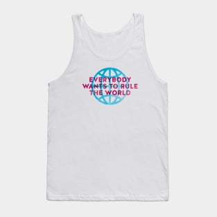 Everybody Wants to Rule The World Tank Top